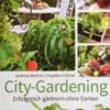 City-Gardening (Erfolgreich Gärtnern Ohne Garten) -Günstiges Pflanzen Land Geschäft 22623 City Gardening Erfolgreich 20gaertnern 20ohne 20Garten 1