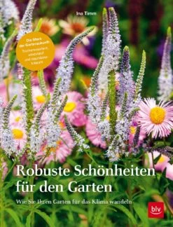 Robuste Schönheiten Für Den Garten (Ina Timm) -Günstiges Pflanzen Land Geschäft 29364 Robuste 20Schoenheiten 20fuer 20den 20Garten Ina 20Timm 1