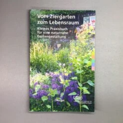 Vom Ziergarten Zum Lebensraum (Kleines Praxisbuch Für Eine Naturnahe) -Günstiges Pflanzen Land Geschäft 31390 Vom 20Ziergarten 20zum 20Lebensraum Kleines 20Praxisbuch 20fuer 20eine 20naturnahe 2
