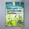 Der Antiautoritäre Garten (Simone Kern) 2 Der Antiautoritäre Garten (Simone Kern) -Günstiges Pflanzen Land Geschäft 37125 Der 20antiautoritaere 20Garten Simone 20Kern 2